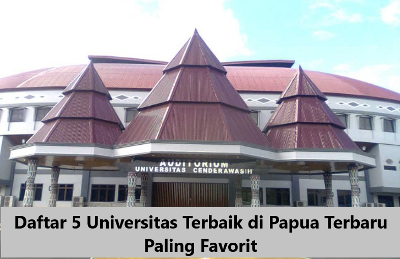 Daftar 5 Universitas Terbaik di Papua Terbaru Paling Favorit